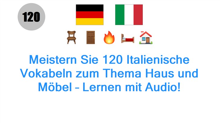Meistern Sie 120 Italienische Vokabeln zum Thema Haus und Möbel – Lernen mit Audio!